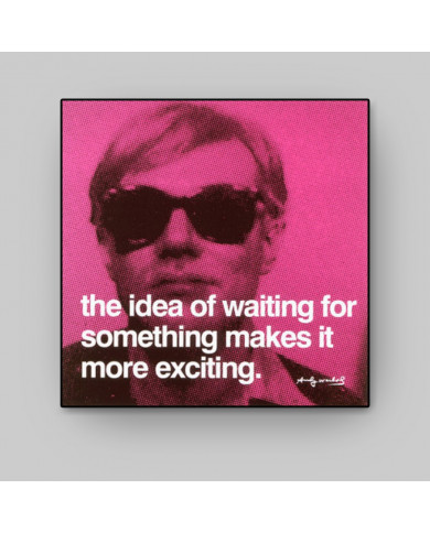 Andy Warhol, The idea of waiting for something makes more exiting Andy Warhol, The idea of waiting for something makes more exiting
